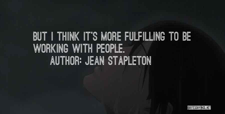 Jean Stapleton Quotes: But I Think It's More Fulfilling To Be Working With People.