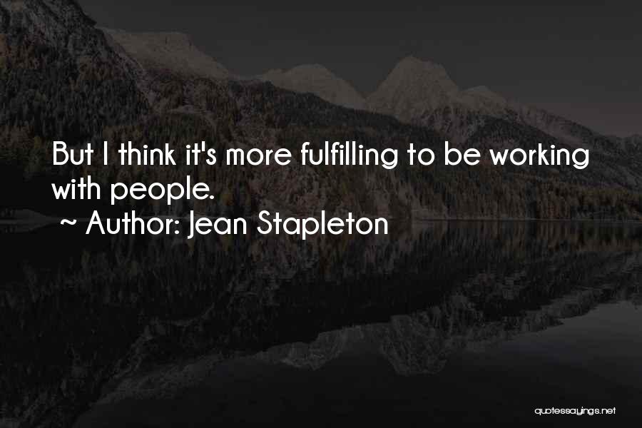 Jean Stapleton Quotes: But I Think It's More Fulfilling To Be Working With People.