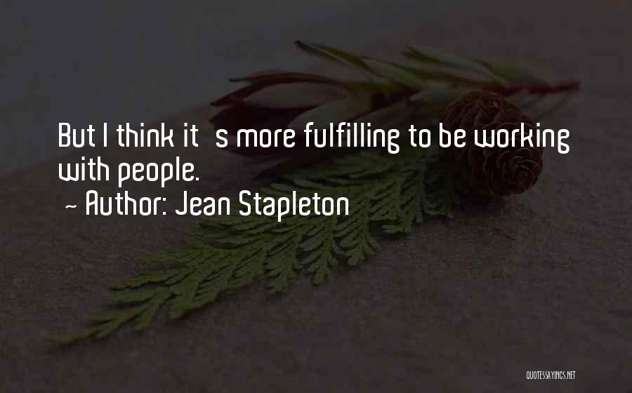 Jean Stapleton Quotes: But I Think It's More Fulfilling To Be Working With People.