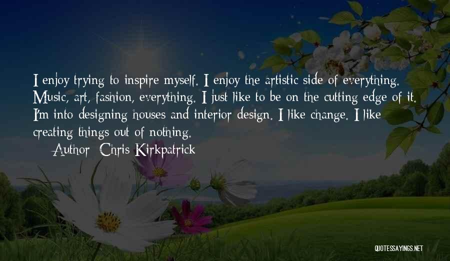 Chris Kirkpatrick Quotes: I Enjoy Trying To Inspire Myself. I Enjoy The Artistic Side Of Everything. Music, Art, Fashion, Everything. I Just Like