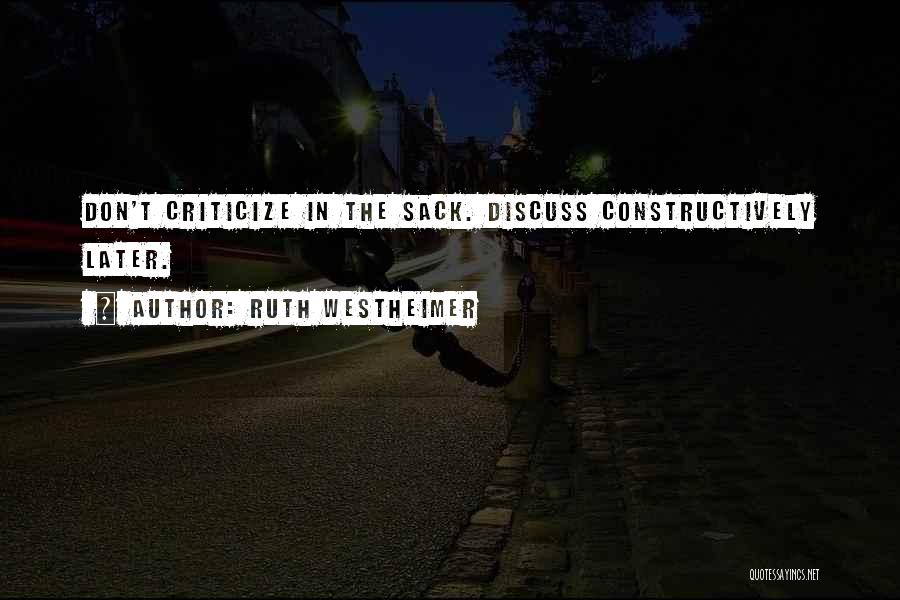 Ruth Westheimer Quotes: Don't Criticize In The Sack. Discuss Constructively Later.