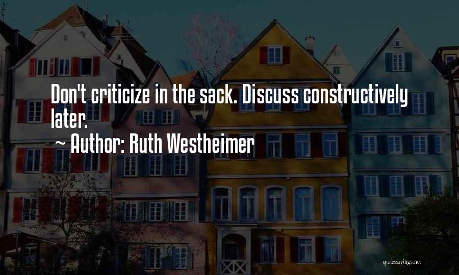 Ruth Westheimer Quotes: Don't Criticize In The Sack. Discuss Constructively Later.