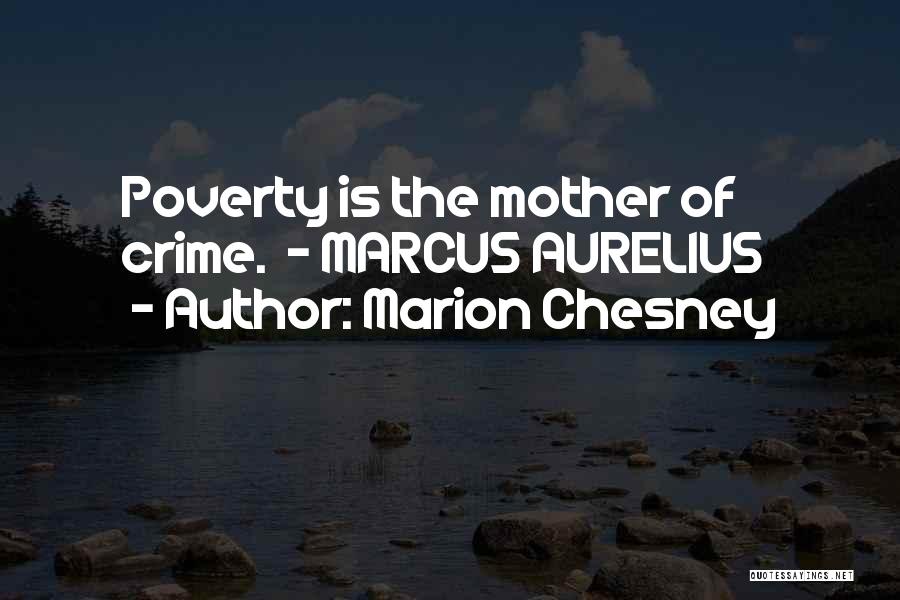 Marion Chesney Quotes: Poverty Is The Mother Of Crime. - Marcus Aurelius