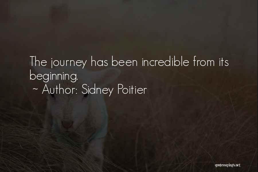 Sidney Poitier Quotes: The Journey Has Been Incredible From Its Beginning.