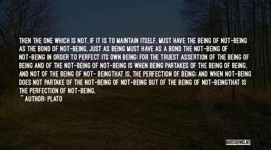 Plato Quotes: Then The One Which Is Not, If It Is To Maintain Itself, Must Have The Being Of Not-being As The