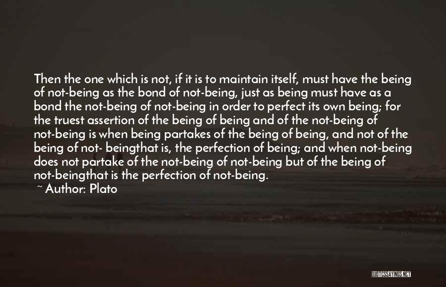 Plato Quotes: Then The One Which Is Not, If It Is To Maintain Itself, Must Have The Being Of Not-being As The