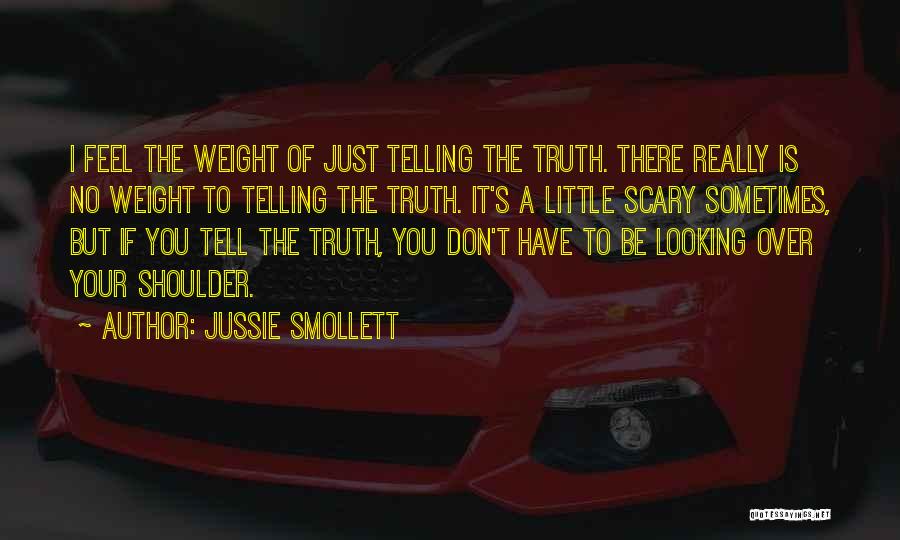Jussie Smollett Quotes: I Feel The Weight Of Just Telling The Truth. There Really Is No Weight To Telling The Truth. It's A