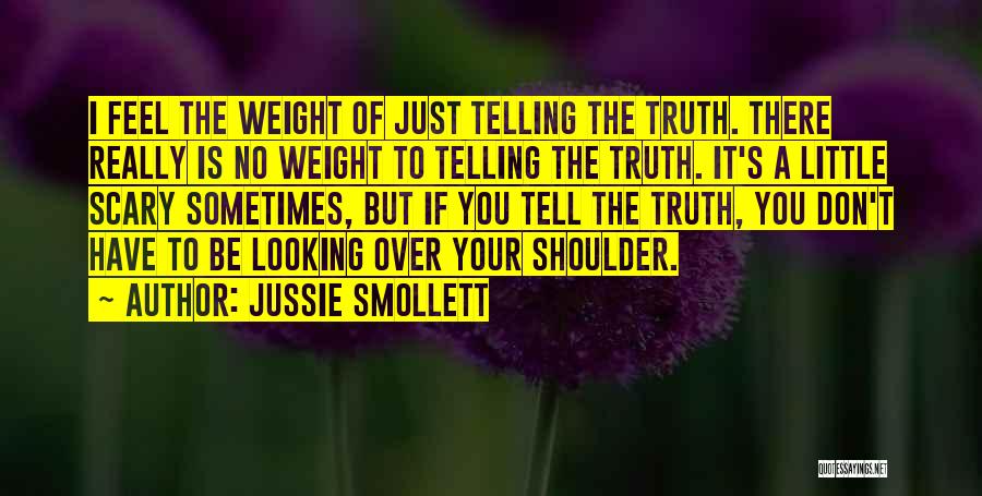 Jussie Smollett Quotes: I Feel The Weight Of Just Telling The Truth. There Really Is No Weight To Telling The Truth. It's A