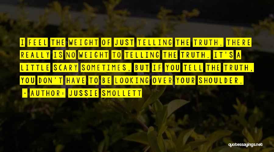 Jussie Smollett Quotes: I Feel The Weight Of Just Telling The Truth. There Really Is No Weight To Telling The Truth. It's A