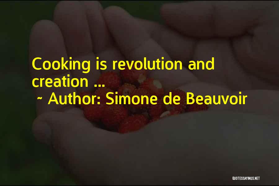 Simone De Beauvoir Quotes: Cooking Is Revolution And Creation ...