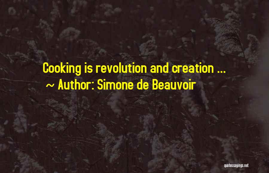 Simone De Beauvoir Quotes: Cooking Is Revolution And Creation ...