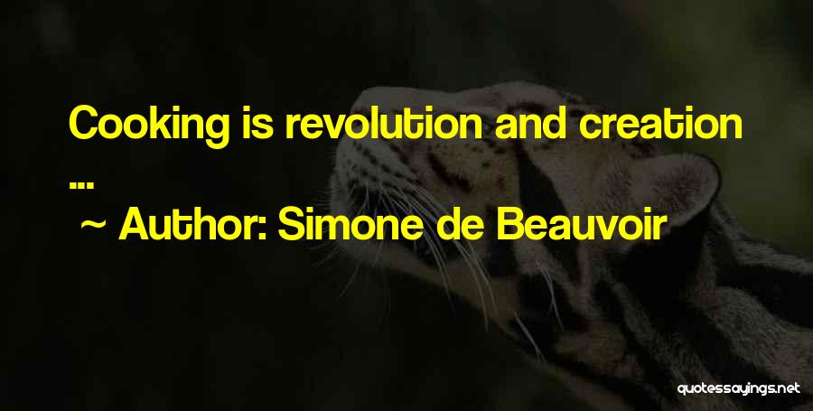 Simone De Beauvoir Quotes: Cooking Is Revolution And Creation ...