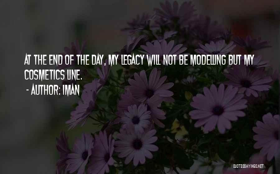 Iman Quotes: At The End Of The Day, My Legacy Will Not Be Modelling But My Cosmetics Line.