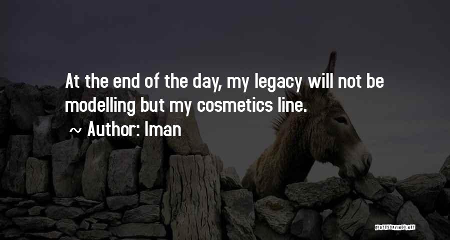 Iman Quotes: At The End Of The Day, My Legacy Will Not Be Modelling But My Cosmetics Line.