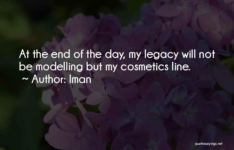 Iman Quotes: At The End Of The Day, My Legacy Will Not Be Modelling But My Cosmetics Line.