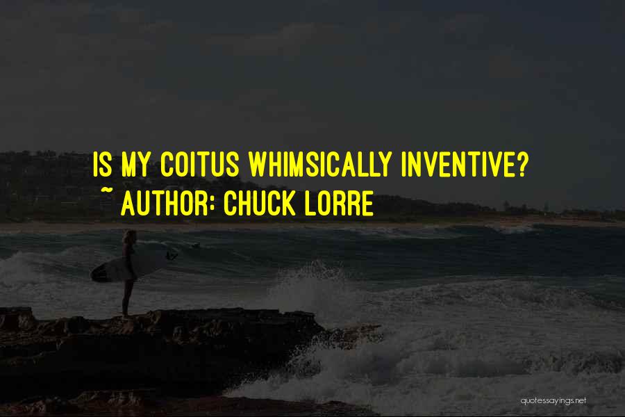 Chuck Lorre Quotes: Is My Coitus Whimsically Inventive?