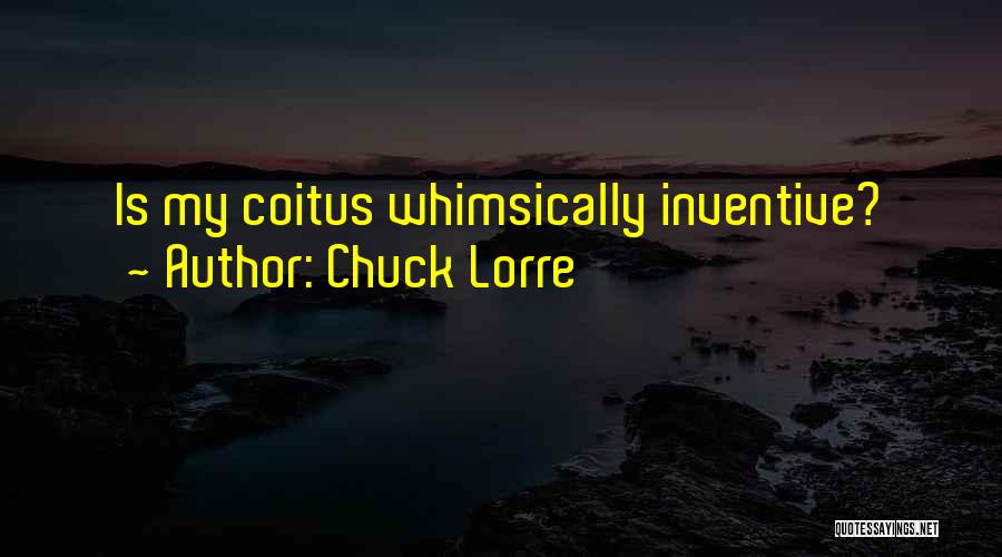 Chuck Lorre Quotes: Is My Coitus Whimsically Inventive?