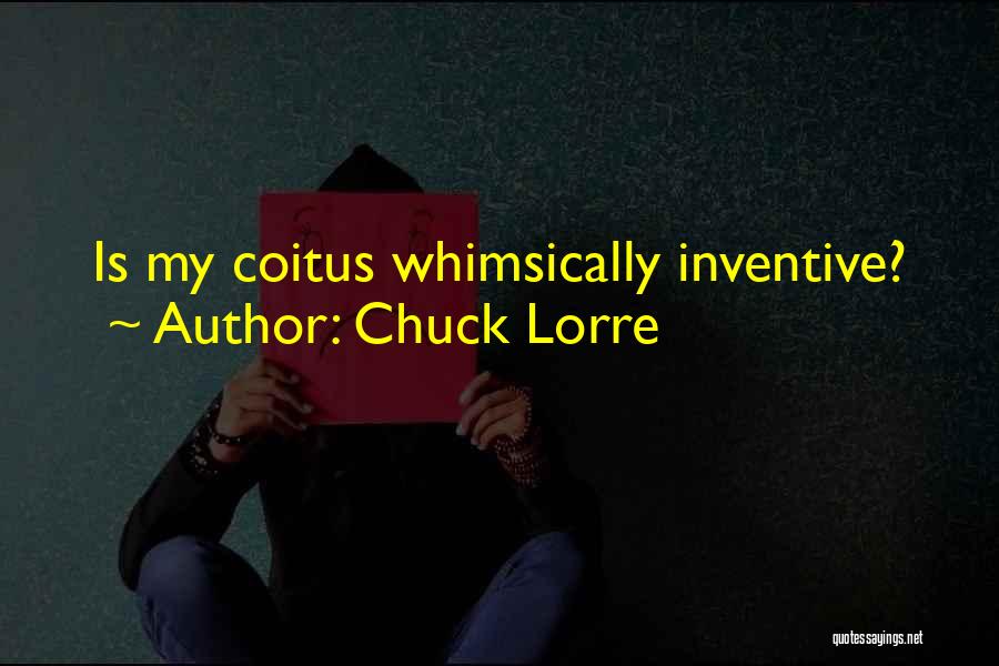Chuck Lorre Quotes: Is My Coitus Whimsically Inventive?