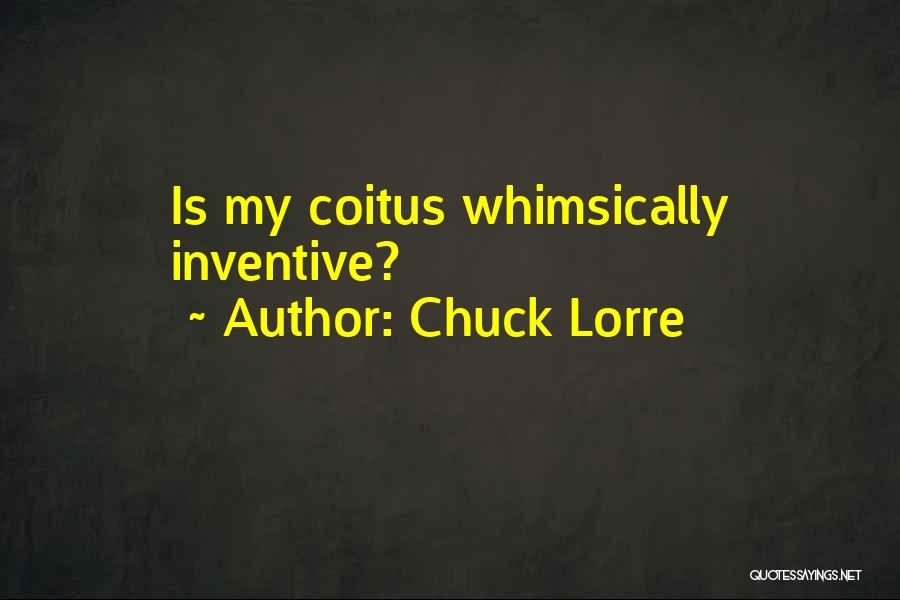 Chuck Lorre Quotes: Is My Coitus Whimsically Inventive?