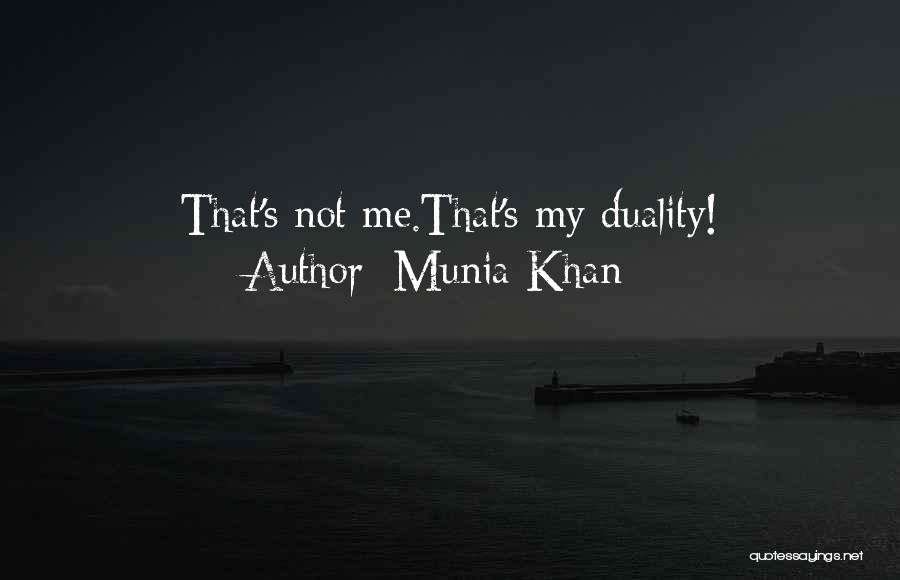 Munia Khan Quotes: That's Not Me.that's My Duality!