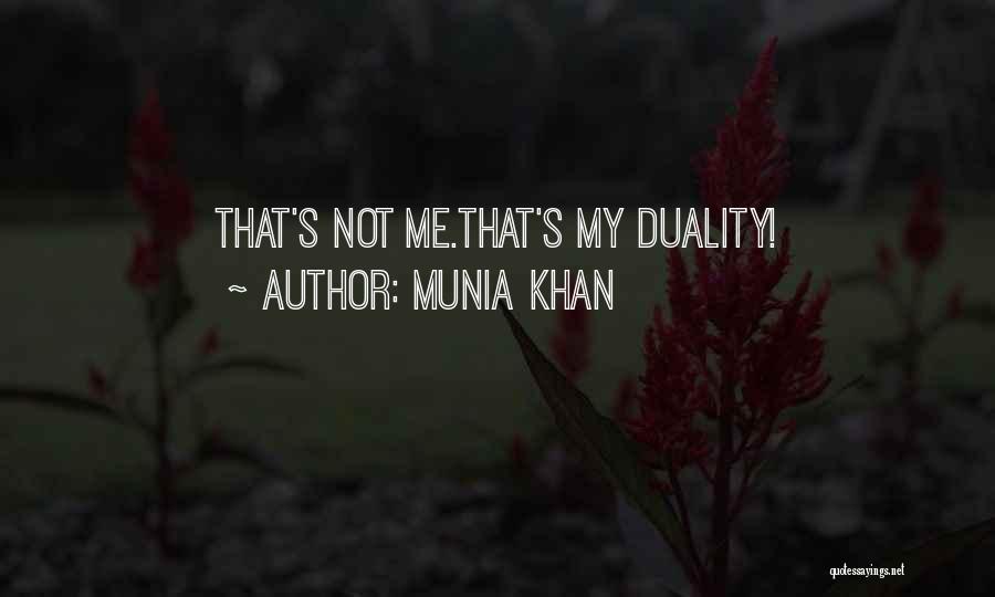 Munia Khan Quotes: That's Not Me.that's My Duality!