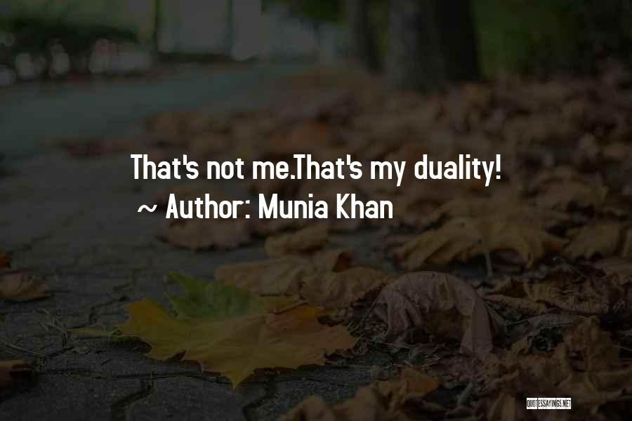 Munia Khan Quotes: That's Not Me.that's My Duality!