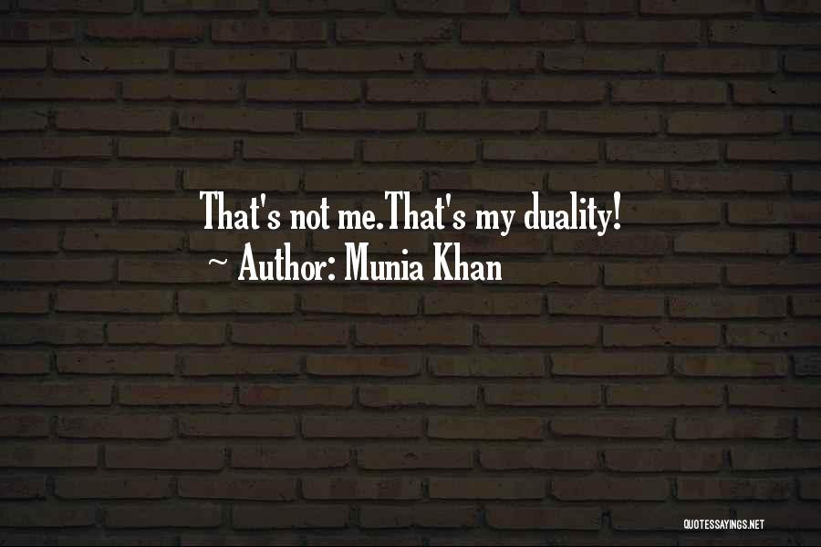 Munia Khan Quotes: That's Not Me.that's My Duality!