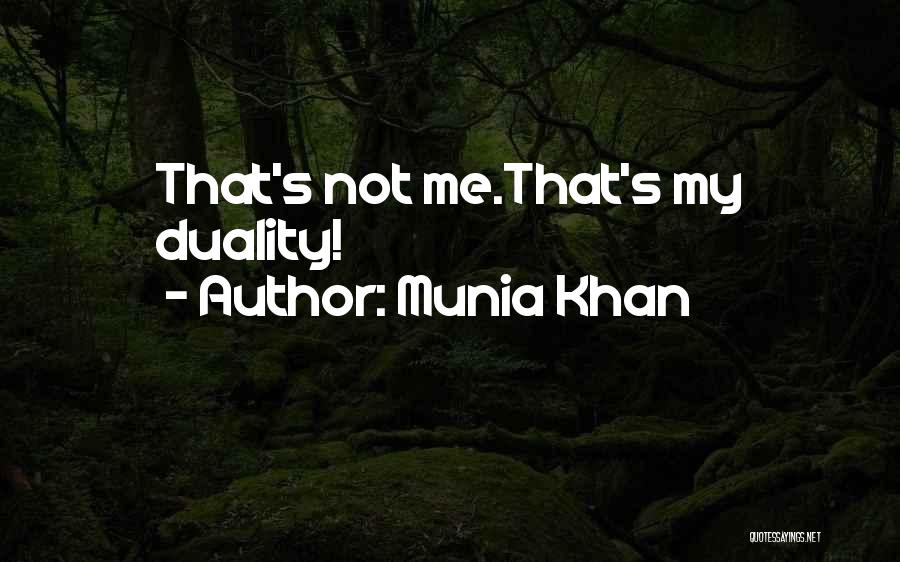 Munia Khan Quotes: That's Not Me.that's My Duality!