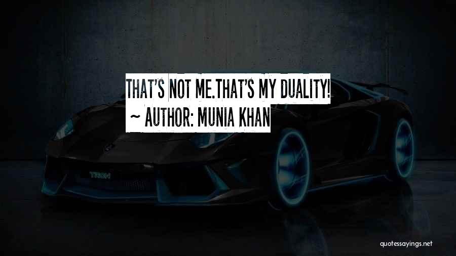 Munia Khan Quotes: That's Not Me.that's My Duality!