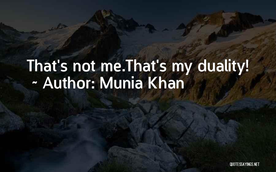 Munia Khan Quotes: That's Not Me.that's My Duality!