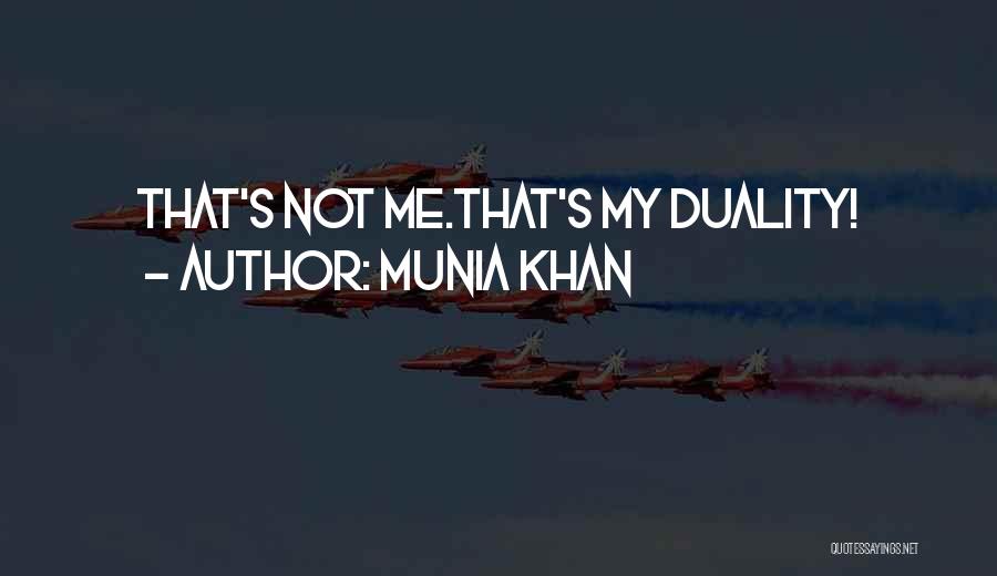 Munia Khan Quotes: That's Not Me.that's My Duality!