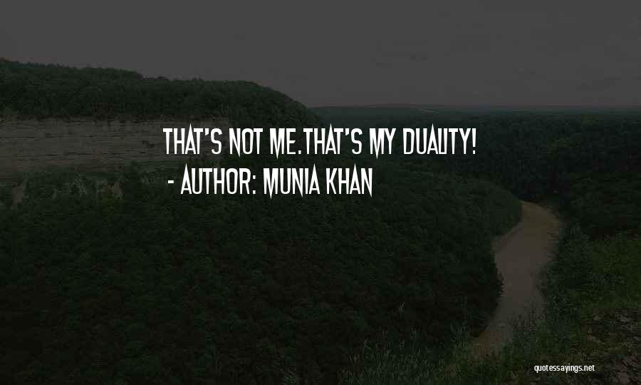 Munia Khan Quotes: That's Not Me.that's My Duality!