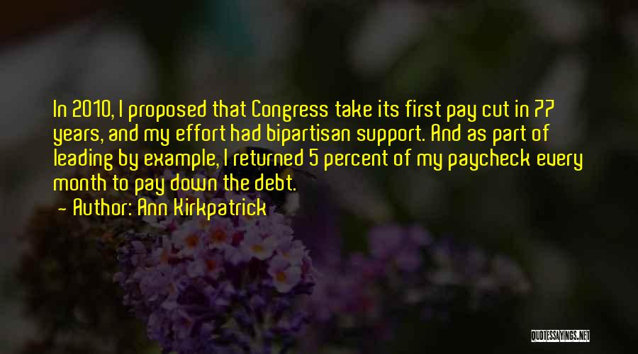 Ann Kirkpatrick Quotes: In 2010, I Proposed That Congress Take Its First Pay Cut In 77 Years, And My Effort Had Bipartisan Support.