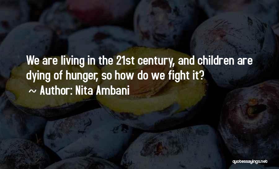 Nita Ambani Quotes: We Are Living In The 21st Century, And Children Are Dying Of Hunger, So How Do We Fight It?