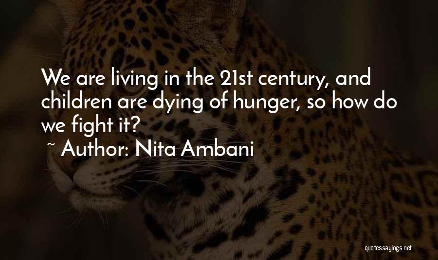 Nita Ambani Quotes: We Are Living In The 21st Century, And Children Are Dying Of Hunger, So How Do We Fight It?