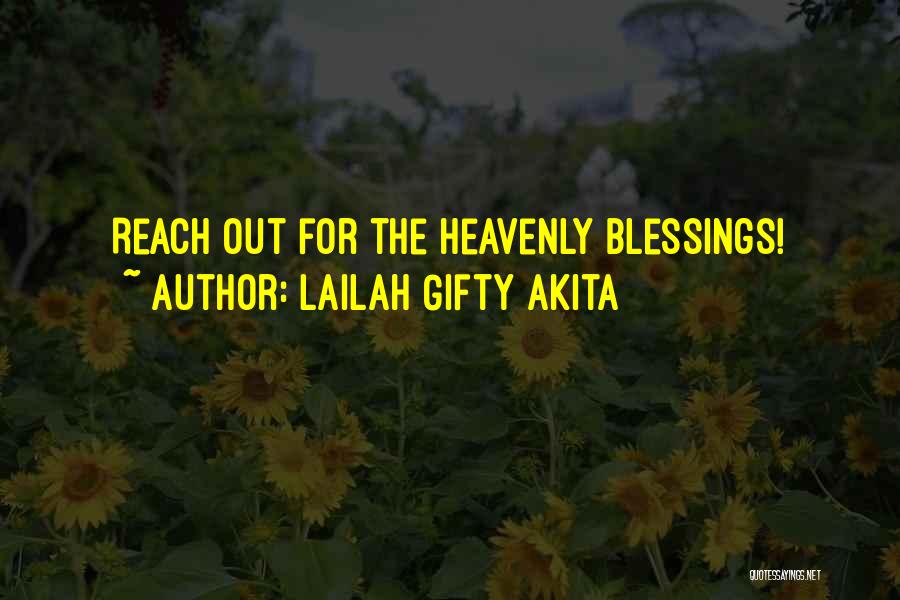 Lailah Gifty Akita Quotes: Reach Out For The Heavenly Blessings!