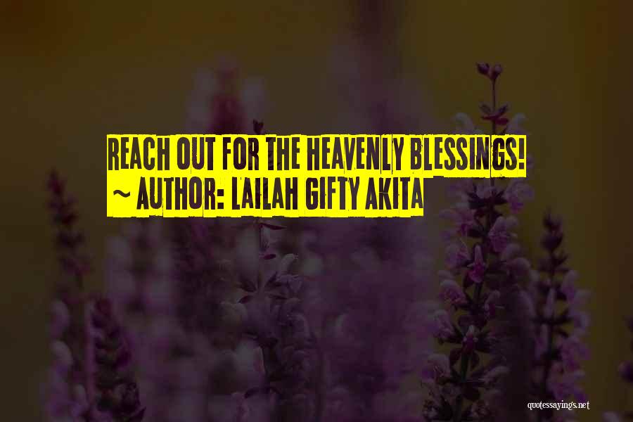 Lailah Gifty Akita Quotes: Reach Out For The Heavenly Blessings!