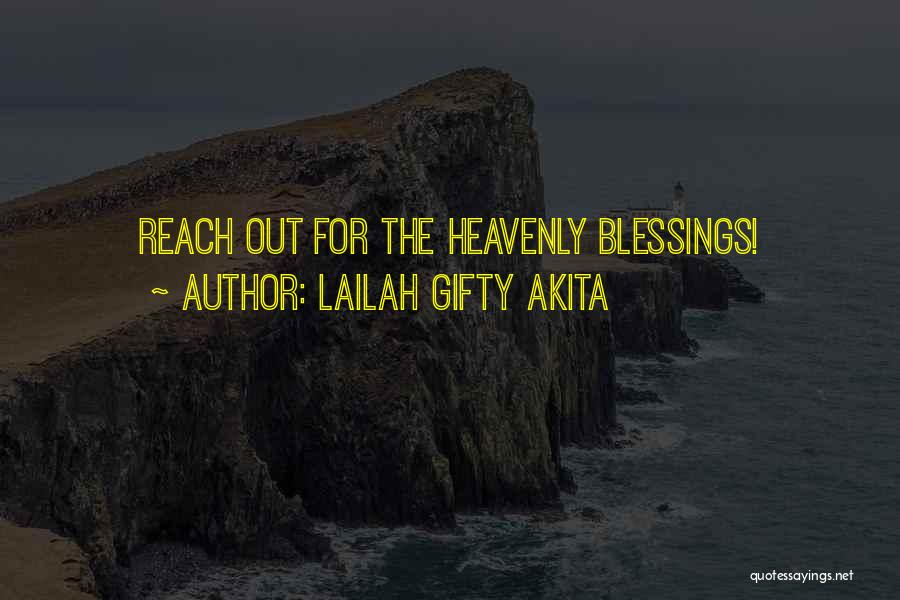 Lailah Gifty Akita Quotes: Reach Out For The Heavenly Blessings!