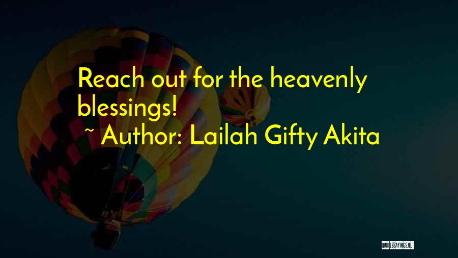 Lailah Gifty Akita Quotes: Reach Out For The Heavenly Blessings!