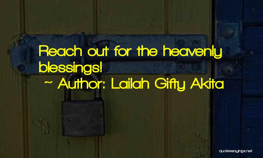 Lailah Gifty Akita Quotes: Reach Out For The Heavenly Blessings!