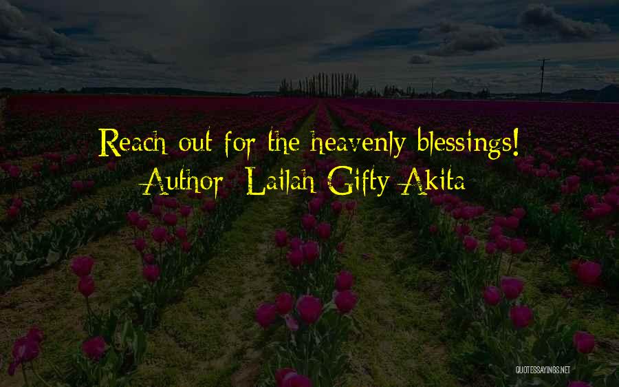 Lailah Gifty Akita Quotes: Reach Out For The Heavenly Blessings!