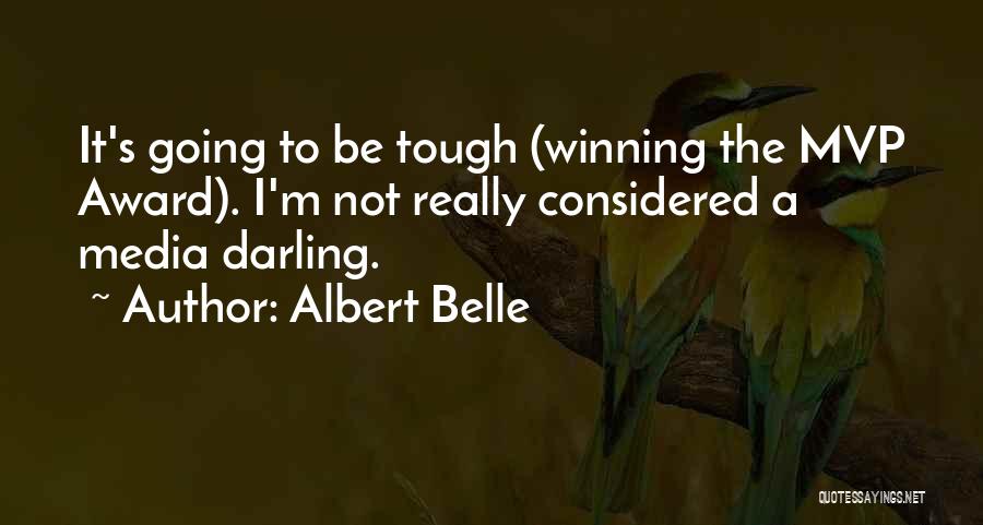 Albert Belle Quotes: It's Going To Be Tough (winning The Mvp Award). I'm Not Really Considered A Media Darling.