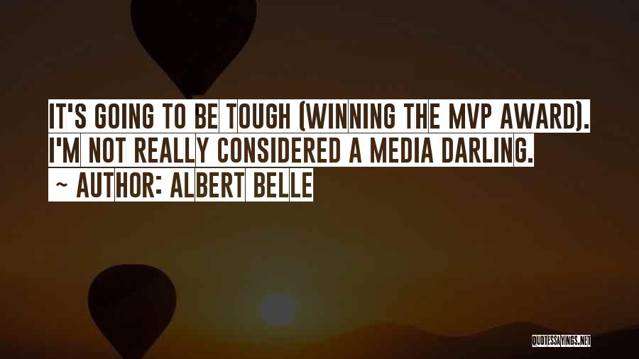 Albert Belle Quotes: It's Going To Be Tough (winning The Mvp Award). I'm Not Really Considered A Media Darling.