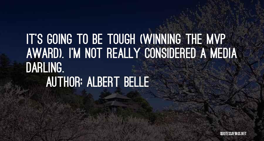 Albert Belle Quotes: It's Going To Be Tough (winning The Mvp Award). I'm Not Really Considered A Media Darling.