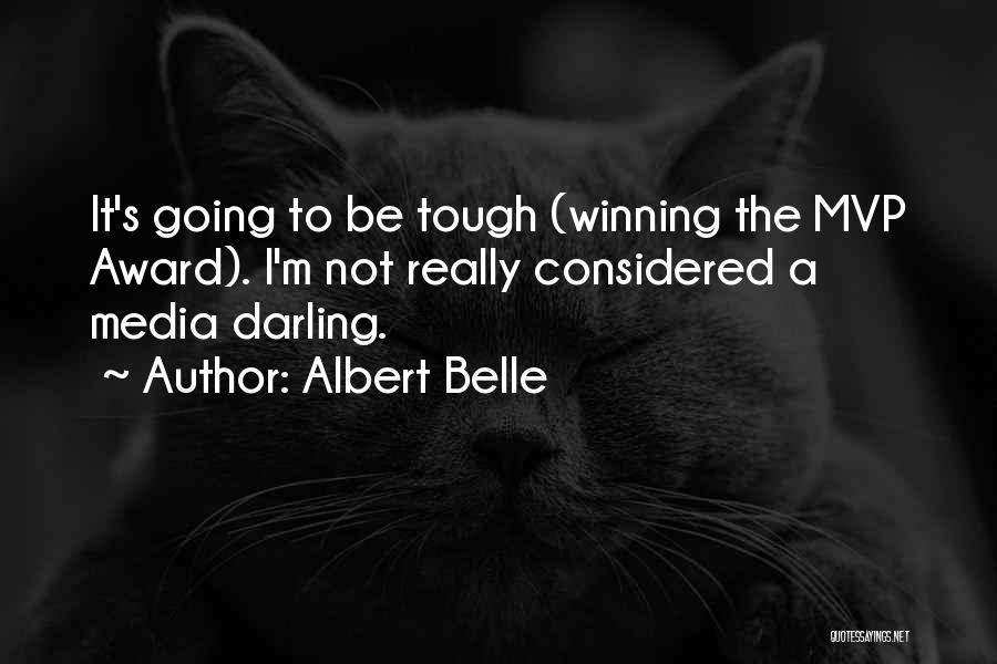 Albert Belle Quotes: It's Going To Be Tough (winning The Mvp Award). I'm Not Really Considered A Media Darling.