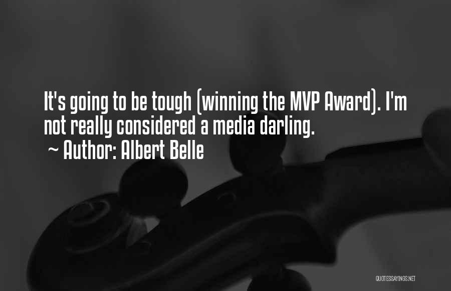 Albert Belle Quotes: It's Going To Be Tough (winning The Mvp Award). I'm Not Really Considered A Media Darling.