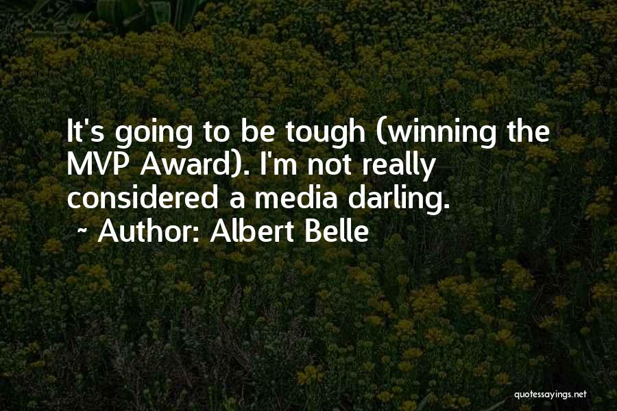 Albert Belle Quotes: It's Going To Be Tough (winning The Mvp Award). I'm Not Really Considered A Media Darling.