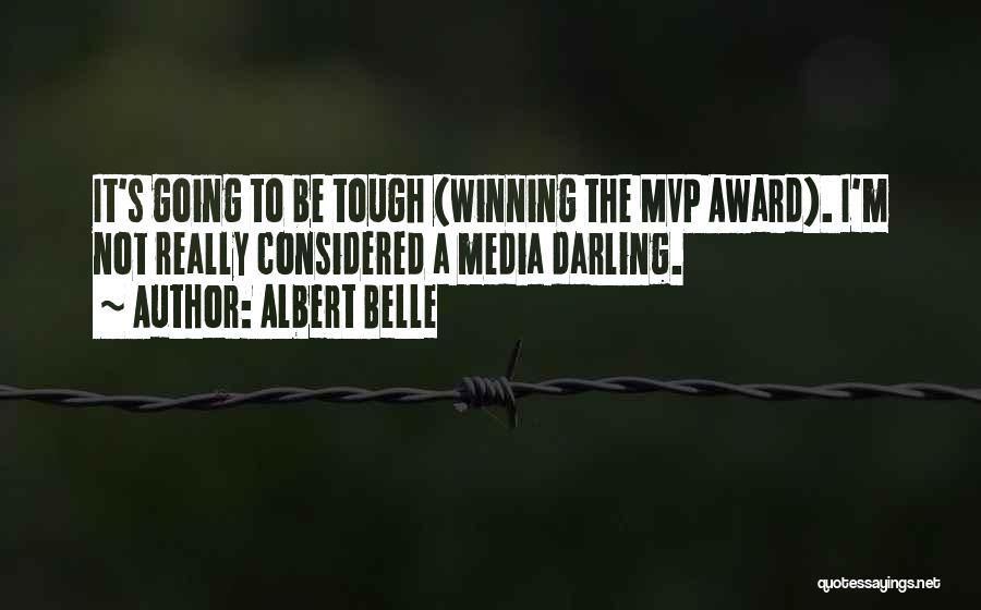 Albert Belle Quotes: It's Going To Be Tough (winning The Mvp Award). I'm Not Really Considered A Media Darling.