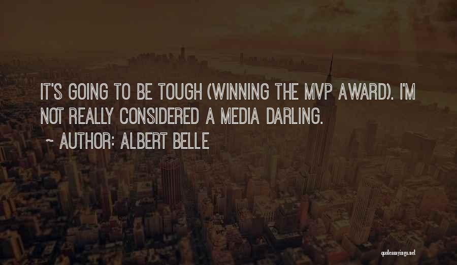 Albert Belle Quotes: It's Going To Be Tough (winning The Mvp Award). I'm Not Really Considered A Media Darling.