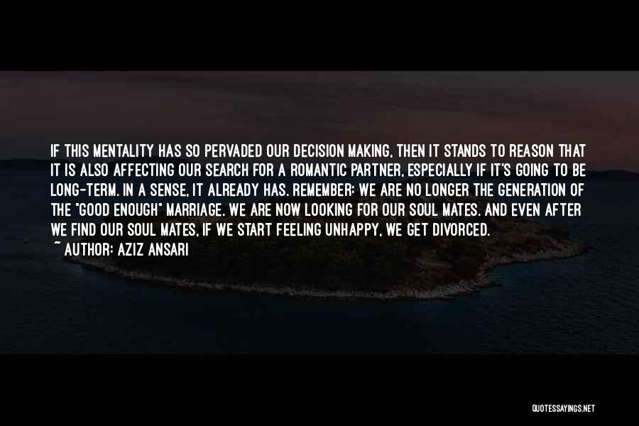 Aziz Ansari Quotes: If This Mentality Has So Pervaded Our Decision Making, Then It Stands To Reason That It Is Also Affecting Our